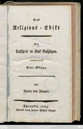 Das Religions-Edikt : Ein Lustspiel in fünf Aufzügen ; Eine Skizze