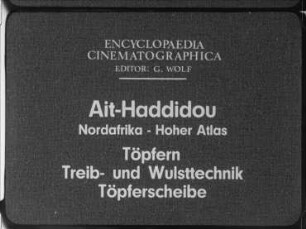 Ait-Haddidou (Nordafrika, Hoher Atlas) - Töpfern: Treib- und Wulsttechnik, Töpferscheibe