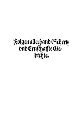 Folgen allerhand Schertz und Ernsthaffte Gedichte