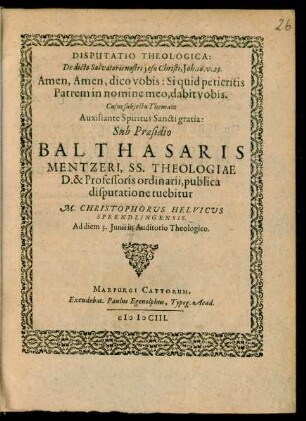 Disputatio Theologica: De dicto Salvatoris nostri Jesu Christi, Joh. 16. v. 23. ...