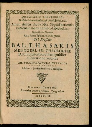 Disputatio Theologica: De dicto Salvatoris nostri Jesu Christi, Joh. 16. v. 23. ...
