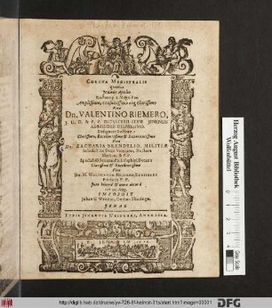 Corona Magistralis quam Ienaeus Apollo Rectore ... Dn. Valentino Riemero ... Dn. Zacharia Brendelio ... Decano ... Dn. M. Wolfgango Heidero ... Iure honoro & more doctor [...] die 10. Aug. Imposuit Johanni Weitzio, Gotha-Thuringo