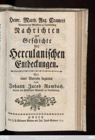 Heinr. Matth. Aug. Cramers Adiunctus des Ministerii zu Quedlinburg Nachrichten zur Geschichte der Herculanischen Entdeckungen.