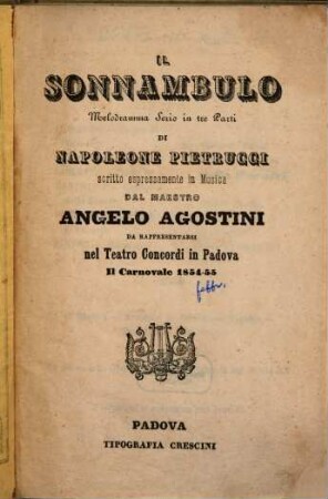 Il sonnambulo : melodramma serio in tre parti ; da rappresentarsi nel Teatro Concordi in Padova il carnovale 1854 - 55