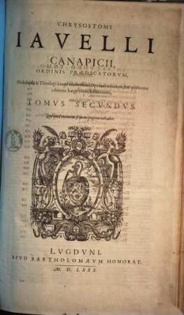 Chrysostomi Javelli Opera omnia : ad philosophiam rationalem, naturalem, moralem, ac divinam pertinentia, 2