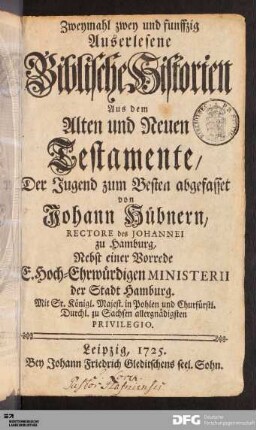 Zweymahl zwey und funffzig Auserlesene Biblische Historien Aus dem Alten und Neuen Testamente