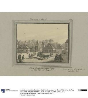 Dorotheen-Stadt. Das Brandenburger Thor 1770 [...] unter der Reg. König Fried: 2ten gezeichnet 1770.