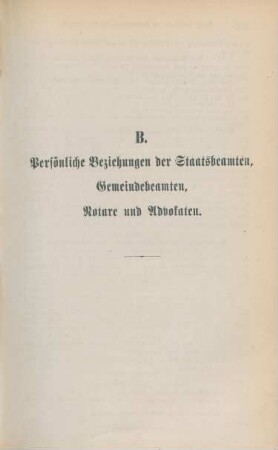 B. Persönliche Beziehungen der Staatsbeamten, Gemeindebeamten, Notare und Advokaten.