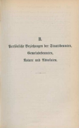 B. Persönliche Beziehungen der Staatsbeamten, Gemeindebeamten, Notare und Advokaten.