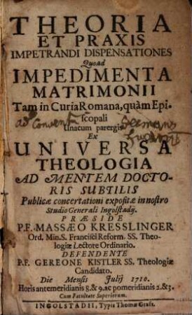 Theoria Et Praxis Impetrandi Dispensationes Quoad Impedimenta Matrimonii Tam In Curia Romana quàm Episcopali