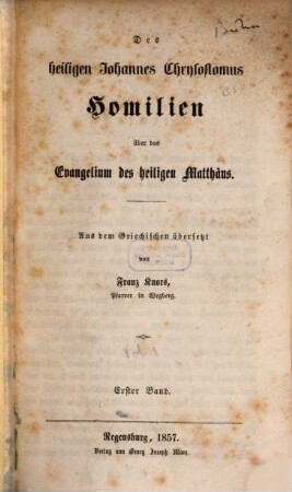 Des heiligen Johannes Chrysostomus Homilien über das Evangelium des heiligen Matthäus. 1