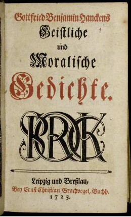 Gottfried Benjamin Hanckens Geistliche und Moralische Gedichte