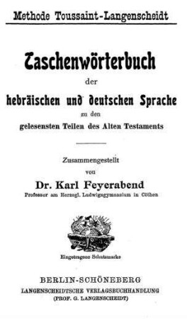 Taschenwörterbuch der hebräischen und deutschen Sprache zu den gelesensten Teilen des Alten Testaments : Methode Toussaint-Langenscheidt / Karl Feyerabend