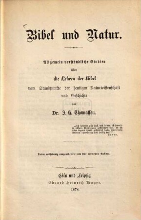 Bibel und Natur : Allg. verständl. Studien über d. Lehren d. Bibel vom Standpunkte d. heutigen Naturwiss. u. Geschichte