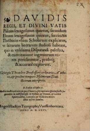 Davidis Regis, Et Divini Vatis Psalmus sexagesimus quartus : secundum Ebræos sexagesimus quintus, succinctis Thesibus in vsum Scholarum explicatus ...