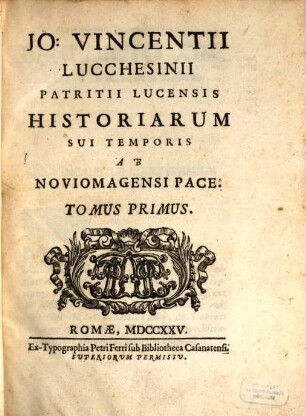 Jo: Vincentii Lucchesinii Patritii Lucensis Historiarum Sui Temporis Ab Noviomagensi Pace. Tomus .... 1