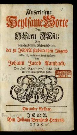 [Th. 1]: Auserlesene Heylsame Worte Des Herrn Jesu : Bey verschiedenen Gelegenheiten der zu Jena studierenden Jugend erkläret, und ans Hertz geleget