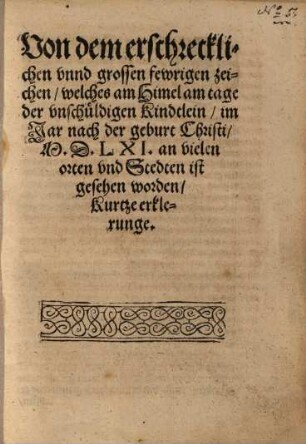 Von dem erschrecklichen ... fewrigen zeichen, welches am Himel ... an vielen orten ... ist gesehen worden, Kurtze erklerunge