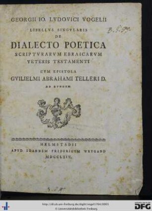 Georgii Io. Lvdovici Vogelii Libellvs Singvlaris De Dialecto Poetica Scriptvrarvm Ebraicarvm Veteris Testamenti