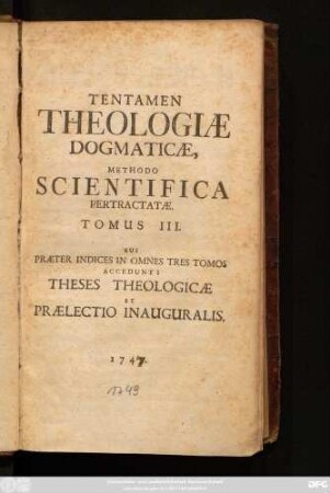 T. 3: Cui Præter Indices In Omnes Tres Tomos Accedunt: Theses Theologicæ Et Prælectio Inauguralis