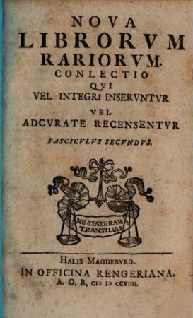 Nova Librorum Rariorum Conlectio, Qui Vel Integri Inseruntur Vel Adcurate Recensentur. Fasc. 2