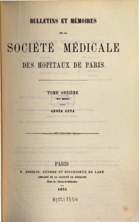 Bulletins et mémoires de la Société Médicale des Hôpitaux de Paris. 11. 1874