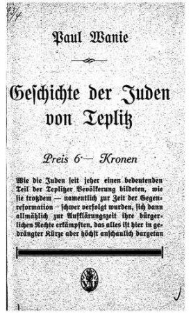 Geschichte der Juden von Teplitz / nach den vorhandenen Archivalien von Paul Wanie