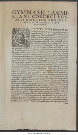 Gymnasii Casimiriani Coburgi Fundati Director Andreas Libavius M. D. discentibus in eo [...] : Christus Jesus Dominus & Salvator noster ... [P. P. in festo Resurrectionis Dominicae; an. 1608. Coburgi in frontispicio Gymnasii Casimiriani.]