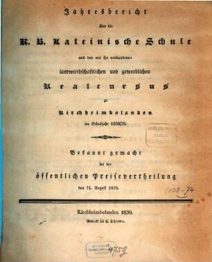 Jahresbericht über die Königlich-Bayer. Lateinische Schule und den mit ihr Verbundenen Landwirthschaftlichen und Gewerblichen Real-Kursus zu Kirchheimbolanden : im Schuljahr ... 1838/39