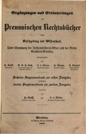 Ergänzungen und Erläuterungen der Preussischen Rechtsbücher durch Gesetzgebung und Wissenschaft : unter Benutzung der Justizministerial-Akten und der Gesetz-Revisions-Arbeiten, hrsg. von H. Gräff .... [14], Vierter Supplementband zur zweiten Ausgabe