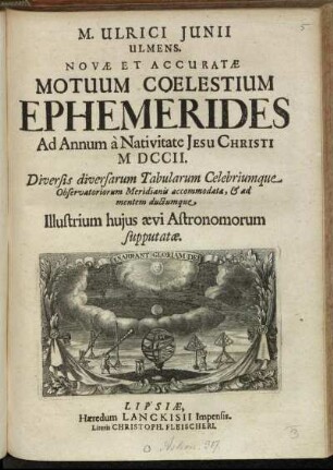 1702: Ulrici Junii novae et accuratae motuum coelestium ephemerides