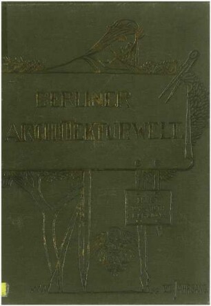 7.1905: Berliner Architekturwelt : Zeitschrift für Baukunst, Malerei, Plastik und Kunstgewerbe der Gegenwart