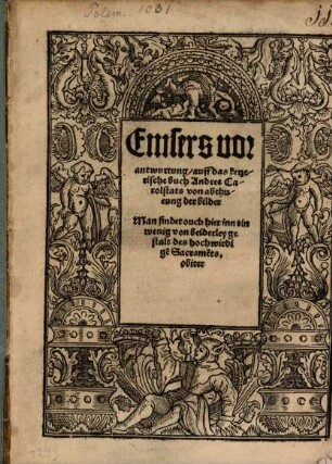 Verantwurtung ... auff das ketzerische Buch Andree Carolstats von abthueung der bilder : Man findet auch hierinn ein wenig von beiderley gestalt des hoch wirdigen Sacraments
