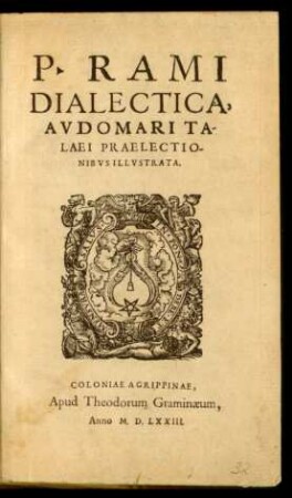 P. RAMI || DIALECTICA,|| AVDOMARI TA-||LAEI PRAELECTIO-||NIBVS ILLVSTRATA.||
