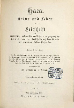 Gaea : Natur u. Leben ; Zentralorgan zur Verbreitung naturwissenschaftlicher und geographischer Kenntnisse sowie der Fortschritte auf dem Gebiete der gesamten Naturwissenschaften. 19. 1883
