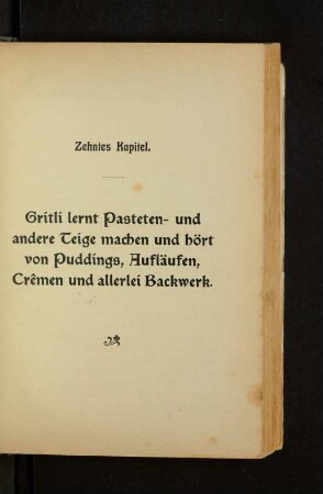 Zehntes Kapitel. Gritli lernt Pasteten- und andere Teige machen und hört [...]