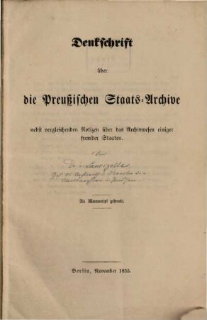 Denkschrift über die Preußischen Staats-Archive nebst vergleichenden Notizen über das Archivwesen einiger fremder Staaten