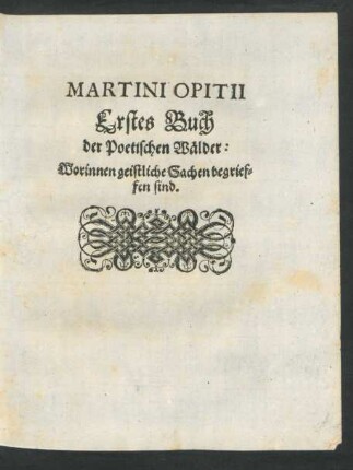 Erstes Buch der Poetischen Wälder: Worinnen geistliche Sachen begrieffen sind.