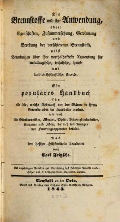 Die Brennstoffe und ihre Anwendung oder Eigenschaften, Zusammensetzung, Gewinnung und Bereitung der verschiedenen Brennstoffe