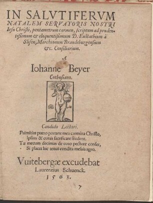In Salvtifervm Natalem Servatoris Nostri Iesu Christi, pentametrum carmen : scriptum ad prudentißimum & eloquentißimum D. Eustathium a Slifen, Marchionum Brandeburgensium &c. Consiliarium