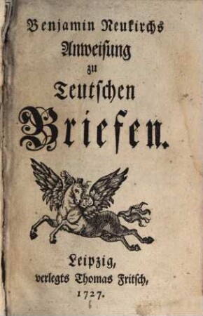 Benjamin Neukirchs Anweisung zu Teutschen Briefen