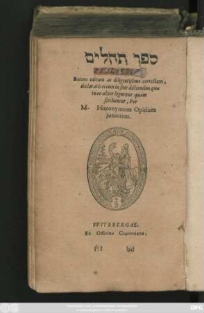 || #=H || PSALTERIVM.|| Recens editum ac diligentißime correctum,|| declaratis etiam in fine dictionibus, quae || in eo aliter leguntur quàm || scribuntur, Per || M. Hieronymum Opitium || juniorem.||