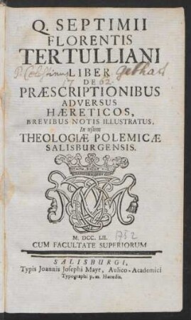 Q. Septimii Florentis Tertulliani Liber De Præscriptionibus Adversus Hæreticos : Brevibus Notis Illustratus, In usum Theologiæ Polemicæ Salisburgensis
