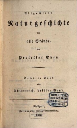 Allgemeine Naturgeschichte für alle Stände, 6. Thierreich ; 3