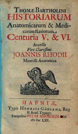 Thomae Bartholini Historiarum Anatomicarum & Medicarum Rariorum Centuria .... 5/6, Centuria V. & VI.