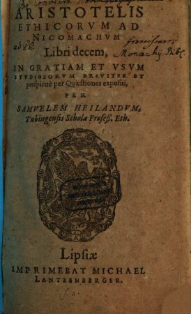 Aristotelis ethicorum ad Nicomachum libri decem : in gratiam et usum studiosorum breviter et perspicue per quaestiones expositi