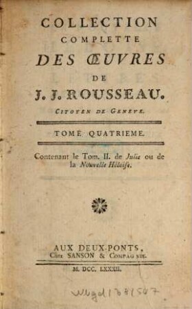 Collection Complette Des Oeuvres De J. J. Rousseau, Citoyen de Genève, 4. La Nouvelle héloise ou lettres de deux amans ; 2