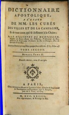 Dictionnaire Apostolique : A L'Usage De MM. Les Curés Des Villes Et De La Campagne, Et de tous ceux qui se destinent à la Chaire. 2, Morale