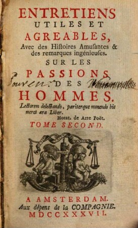 Entretiens Utiles Et Agreables : Avec des Histoires Amusantes & des remarques ingénieuses. Sur Les Passions Des Hommes, 2
