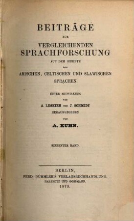 Beiträge zur vergleichenden Sprachforschung auf dem Gebiete der arischen, celtischen und slawischen Sprachen, 7. 1873